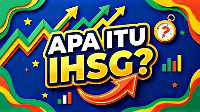 apa itu IHSG dan kenapa turun terus